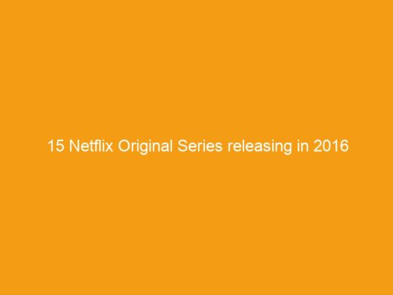 15 Netflix Original Series releasing in 2016
