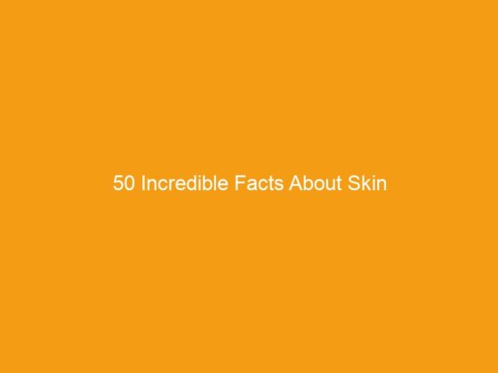50 Incredible Facts About Skin