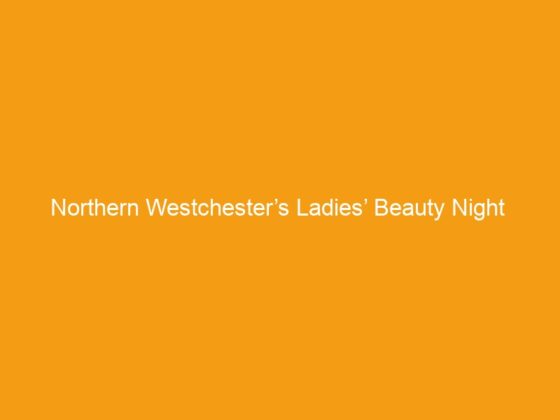 Northern Westchester’s Ladies’ Beauty Night  at  Eiluj