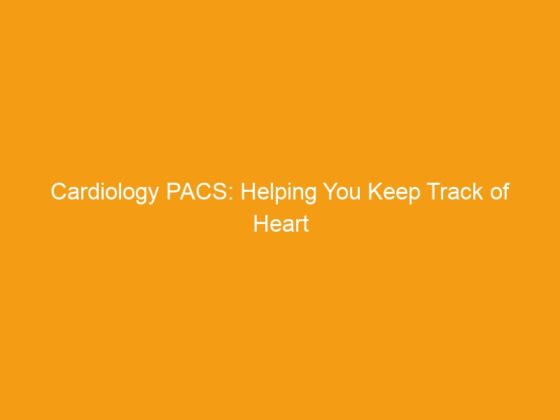 Cardiology PACS: Helping You Keep Track of Heart Records