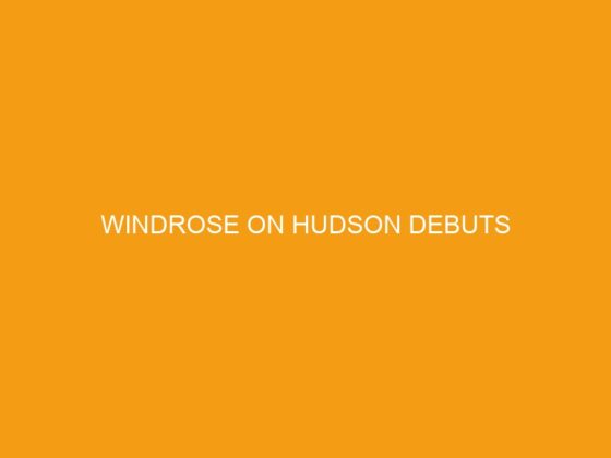 WINDROSE ON HUDSON DEBUTS