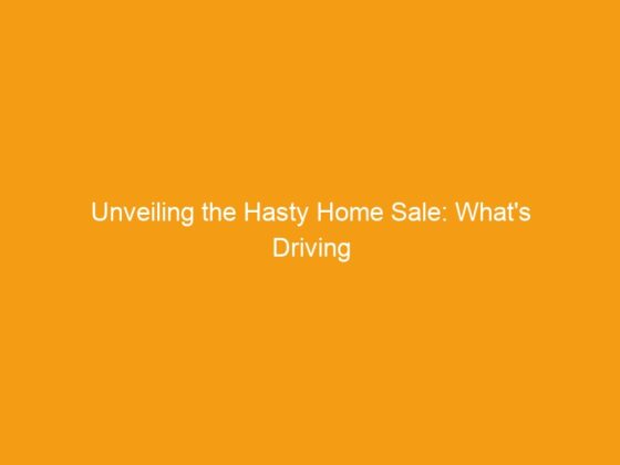 Unveiling the Hasty Home Sale: What’s Driving Owners to Sell Fast?